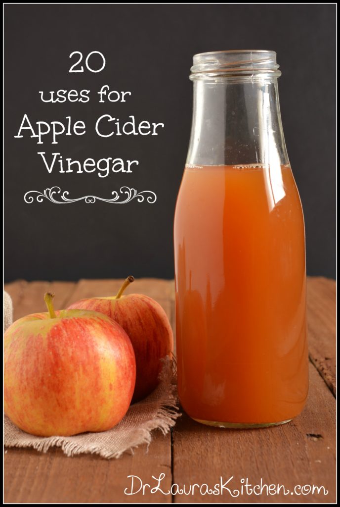 20 Uses For Apple Cider Vinegar - Dr. Laura's Kitchen