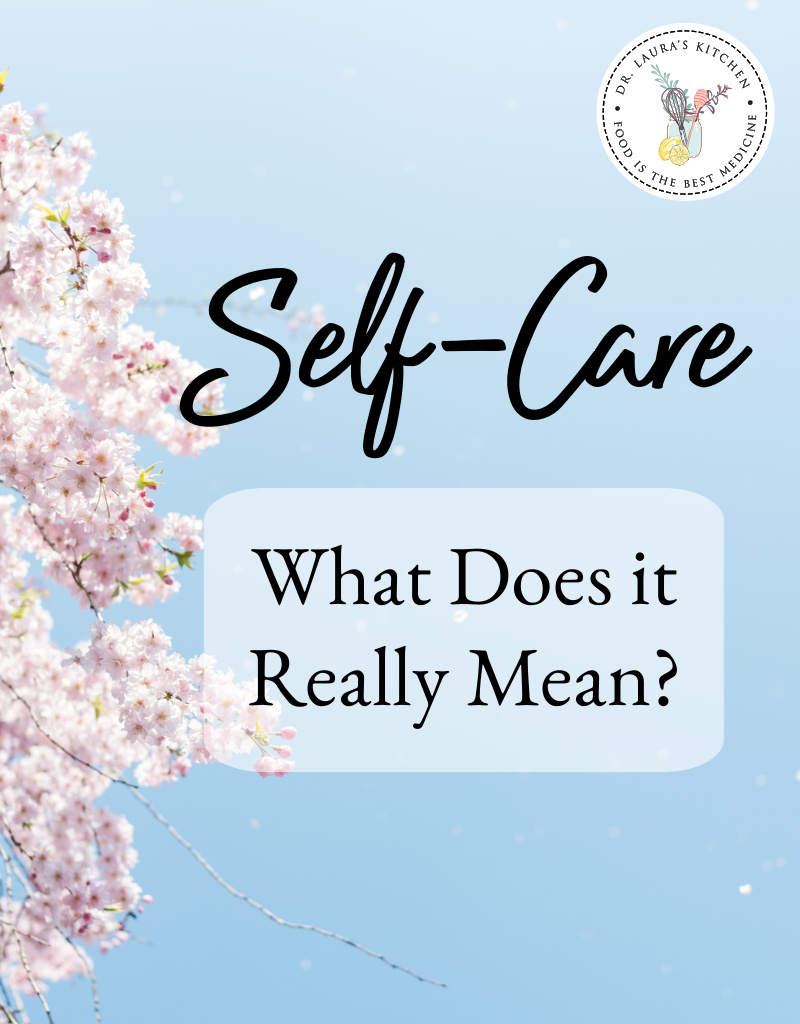 self-care-what-does-it-really-mean-dr-laura-s-kitchen